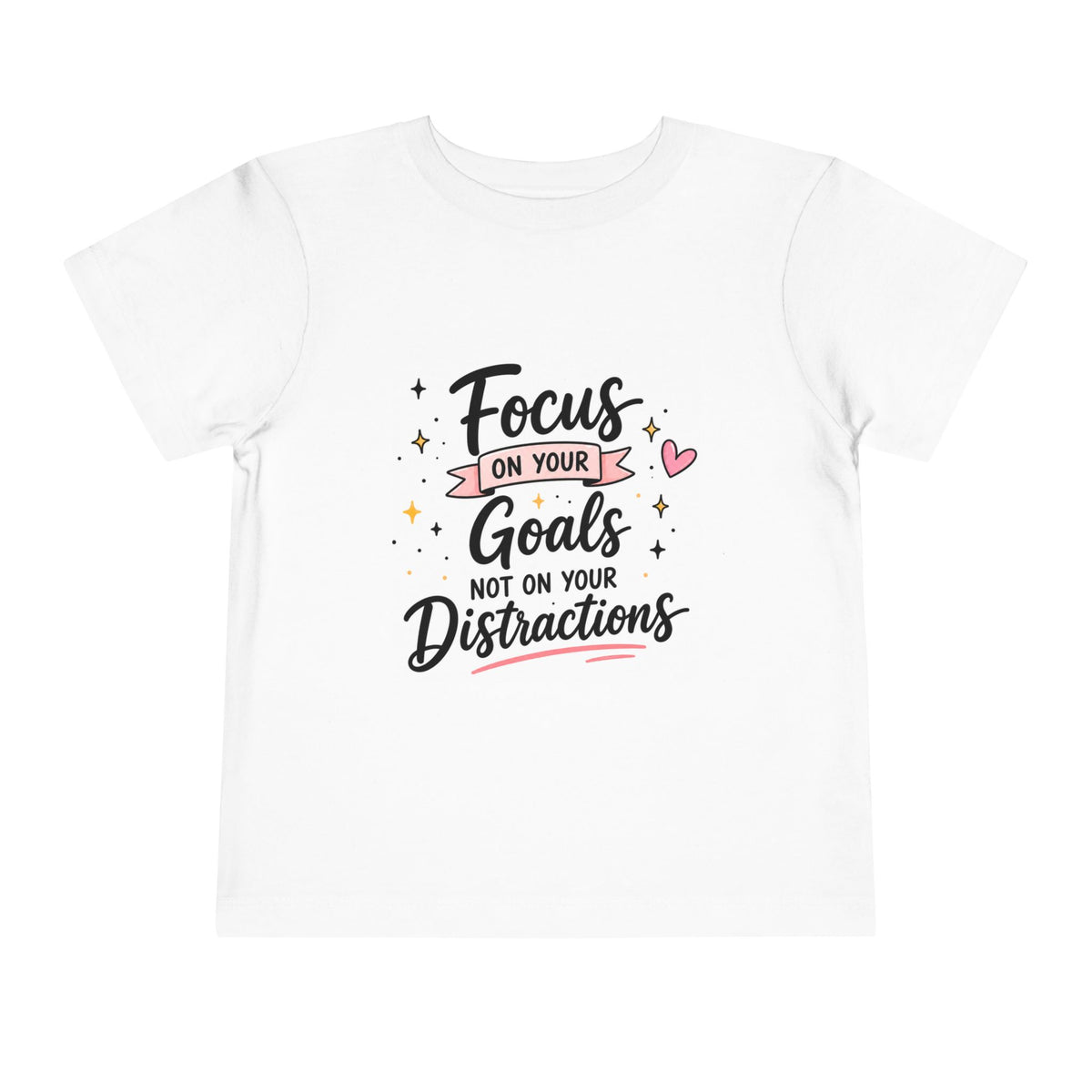 Toddler Tee — "Focus on Your Goals Not on Your Distractions" Motivational Kids Shirt